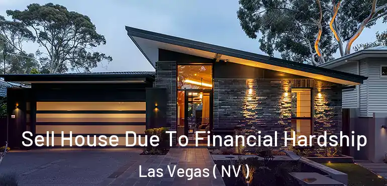  Sell House Due To Financial Hardship Las Vegas ( NV )